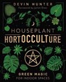 Houseplant HortOCCULTure - Devin Hunter ; Juliet Diaz - 9780738773971