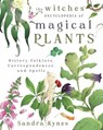 The Witch's Encyclopedia of Magical Plants - Sandra Kynes - 9780738775647