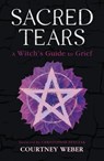 Sacred Tears - Courtney Weber ; Christopher Penczak - 9780738776316