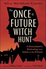 The Once & Future Witch Hunt - Alice Markham-Cantor ; Silvia Federici - 9780738777238