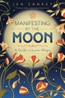 Manifesting by the Moon - Jen Sankey - 9780738781402