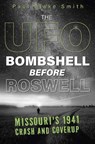 The UFO Bombshell Before Roswell - Paul Blake Smith - 9780738783154