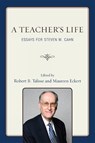 A Teacher's Life - Robert B. Talisse ; Maureen Eckert - 9780739122884