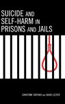 Suicide and Self-Harm in Prisons and Jails - Christine Tartaro ; David Lester - 9780739124642