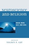 Neuroscience and Religion - Volney P. Gay - 9780739133910