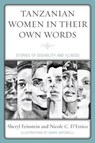 Tanzanian Women in Their Own Words - FEINSTEIN,  Sheryl ; D'Errico, Nicole C. - 9780739140567