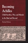 Becoming Achilles - Richard Kerr Holway - 9780739146903