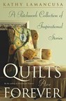 Quilts Are Forever: A Patchwork Collection of Inspirational Stories - Kathy Lamancusa - 9780743210867