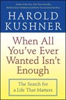 When All You've Ever Wanted Isn't Enough: The Search for a Life that Matters - Harold Kushner - 9780743234733