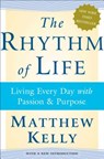 The Rhythm of Life: Living Every Day with Passion and Purpose - Matthew Kelly - 9780743265256