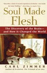 Soul Made Flesh: The Discovery of the Brain and How It Changed the World - Carl Zimmer - 9780743272056