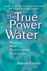 The True Power of Water - Masaru Emoto - 9780743289818