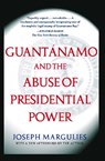 Guantanamo and the Abuse of Presidential Power - Joseph Margulies - 9780743293563