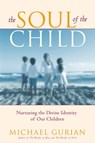 The Soul of the Child - Michael Gurian - 9780743418690