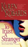 To Trust a Stranger - Karen Robards - 9780743424561