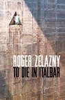 To Die in Italbar - Roger Zelazny - 9780743445368