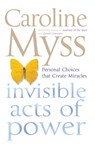Invisible Acts of Power - Caroline Myss - 9780743495943