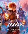 Annelli, J: Magic the Gathering: La Guía Visual (the Visual - Jay Annelli - 9780744088991