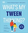 What's My Tween Thinking?: Practical Child Psychology for Modern Parents - Tanith Carey - 9780744092271