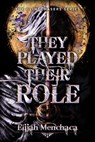 They Played Their Role - Elijah Menchaca - 9780744311457