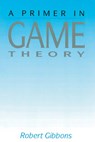 Primer In Game Theory, A - Robert Gibbons - 9780745011592