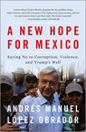 A New Hope for Mexico - Andres Manuel Lopez Obrador - 9780745339535