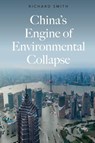 China's Engine of Environmental Collapse - Richard Smith - 9780745341576