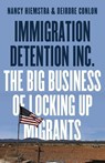 Immigration Detention Inc. - Nancy Hiemstra ; Deirdre Conlon - 9780745349466
