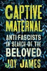 The Captive Maternal - Joy James - 9780745349923