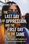 The Last Day of Oppression, and the First Day of the Same - Jeffery R. Webber - 9780745399539