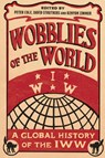Wobblies of the World - Peter Cole ; David Struthers ; Kenyon Zimmer - 9780745399591