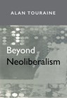 Beyond Neoliberalism - Alain (Ecole des Haute Etudes en Sciences Sociale Touraine - 9780745624341
