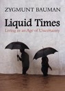 Liquid Times - Zygmunt (Universities of Leeds and Warsaw) Bauman - 9780745639871