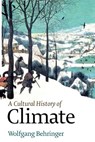 A Cultural History of Climate - Wolfgang (Saarland University Behringer - 9780745645292