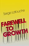 Farewell to Growth - Serge (University of Paris-Sud Latouche - 9780745646176