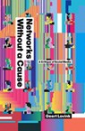 Networks Without a Cause - Geert (University of Amsterdam) Lovink - 9780745649689
