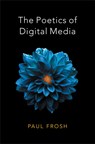 The Poetics of Digital Media - Paul Frosh - 9780745651323
