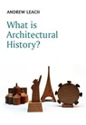 What is Architectural History? - Andrew Leach - 9780745655208