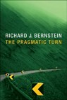 The Pragmatic Turn - Richard J. Bernstein - 9780745659459