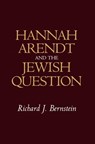 Hannah Arendt and the Jewish Question - Richard J. Bernstein - 9780745665702