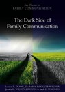 The Dark Side of Family Communication - Loreen N. Olson ; Elizabeth A. Baiocchi-Wagner ; Jessica M. Wilson-Kratzer ; Sarah E. Symonds - 9780745680866