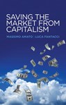 Saving the Market from Capitalism - Massimo Amato ; Luca Fantacci - 9780745681887