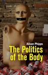 The Politics of the Body - Alison Phipps - 9780745682778