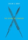 The Future of Strategy - Colin S. Gray - 9780745687971