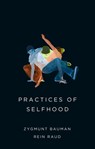 Practices of Selfhood - Zygmunt (Universities of Leeds and Warsaw) Bauman ; Rein Raud - 9780745690179