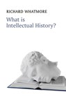 What is Intellectual History? - Richard Whatmore - 9780745690292