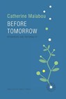 Before Tomorrow - Catherine (Kingston University London) Malabou - 9780745691510