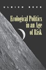 Ecological Politics in an Age of Risk - Ulrich Beck - 9780745694207