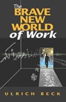The Brave New World of Work - Ulrich Beck - 9780745694399