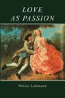 Love as Passion - Niklas Luhmann - 9780745694450